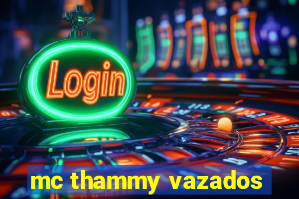 mc thammy vazados